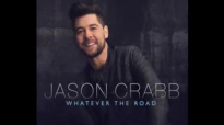 Jason Crabb-He knows what he's doing (whatever the road )New Cd.flv