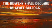 The Heavens Shall Declare Geoff Bullock