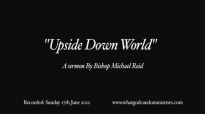 Upside Down World  Bishop Michael Reid