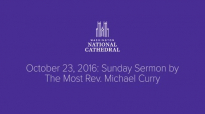 October 23, 2016_ Sunday Sermon by The Most Rev. Michael Bruce Curry.mp4