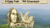Crazy Faith - RW Schambach.mp4