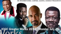 ICGC Greater Works 2014  Monday July 28 Pastor Matthew Ashimolowo