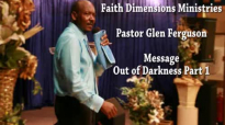 Pastor Glen Ferguson Out of the Darkness Part 1