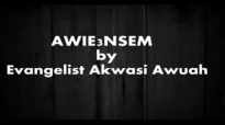 Awie3nsem By Evangelist Akwasi Awuah