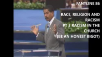 FANTLINE _ RACE RELIGION AND RACISM PT 3 _  RACISM IN THE CHURCH _ FRED PRICE.mp4