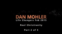 Dan Mohler - Life Changers 2015 - Real Christianity (Part 2 of 5).mp4