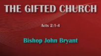 Bishop John Bryant, The Gifted Church