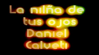La niña de tus ojos con letra de Daniel Calveti.mp4