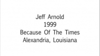 Jeff Arnold I Will Not Die In My Dilemma! 1999  FULL LENGTH MESSAGE