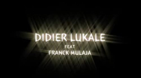 Didier lukale feat. Franck Mulaja Vase d'honneur.flv