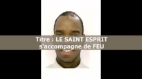 LE SAINT ESPRIT s'accompagne par LE FEU, Luc 3v16 - Pasteur Givelord.mp4