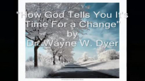 Wayne Dyer_How God Tells You It's Time For a Change.mp4