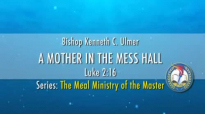 A Mother In A Mess Hall by Bishop Kenneth C. Ulmer.flv