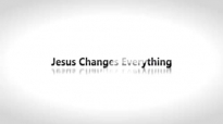 Todd White - Jesus Changes Everything ( PART 2 ).3gp