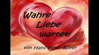 Wahre Liebe wartet! (Hans Peter Royer).flv