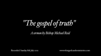 The gospel of truth  Bishop Michael Reid