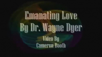 Emanating Love - Dr Wayne Dyer.mp4