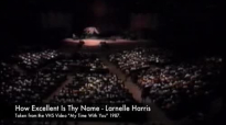 How Excellent Is Thy Name - Larnelle Harris.flv