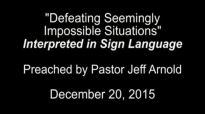 Interpreted Preaching  Defeating Seemingly Impossible Situations by Pastor Jeff Arnold