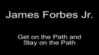 James Forbes Jr (1)_ Get on the Path and Stay on the Path.flv