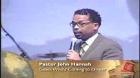 Pastor John HannahGuess whos coming to Dinner