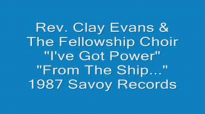Rev. Clay Evans - I've Got Power.flv