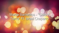 Marco Barrientos - Cielo Y Tierra Ft. Israel Chaparro _ Letra.mp4