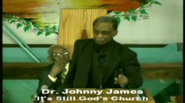 Dr Johnny James preaching Its Still Gods Church part2