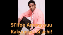 Si'ifoo Ammayyuu Kakuunsaa Si'achi _ Eliyas Banti.mp4