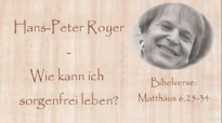 Wie kann ich sorgenfrei leben - Hans-Peter Royer.flv