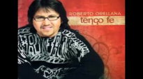 Roberto Orellana - Tengo Fe.mp4
