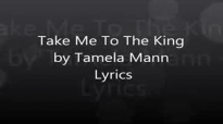 Take Me To The King by Tamela Mann Lyrics.flv