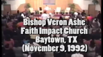 Arch Bishop Veron Ashe  1992 Faith Impact Baytown, TX Testimony.mp4