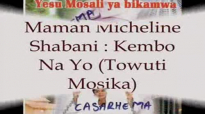 Maman Micheline Shabani _ Kembo Na Yo (Towuti Mosika).flv