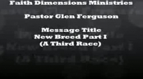 Faith Dimensions Ministries New Breed 18 By Pastor Glen Ferguson