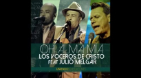 Los Voceros De Cristo Feat Julio Melgar - Oh Alma Mia (2016).mp4