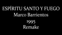 Marco Barrientos- Espíritu Santo Y Fuego (Completo) (1995).mp4