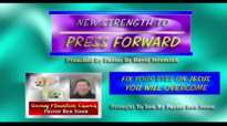 NEW STRENGTH TO PRESS FORWARD Sermon By Pastor David Jer