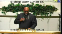 Irresistable Favor (pt.3) - 1.11.15 - West Jacksonville COGIC - Bishop Gary L. Hall Sr.flv