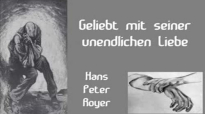 Geliebt mit seiner unendlichen Liebe (Hans Peter Royer).flv