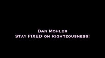 Dan Mohler - Stay FIXED on Righteousness.mp4