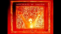 Michael W. Smith Praise & Worship Songs.flv