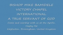 From Shame to Glory 2 by Bishop Mike Bamidele.mp4