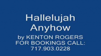 Hallelujah Anyhow by Kenton Rogers.flv