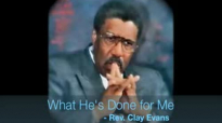 Rev Clay Evans sings What He's Done for Me.flv