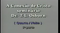 Dr. T.L Osborn  Seminrio A Conexo de Cristo  Parte 3