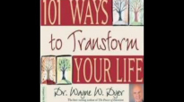 101 Ways to Transform your Life - Wayne Dyer_ Motivation Infusion #17.mp4