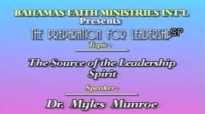 The Source of the Leadership Spirit - Dr Myles Munroe -