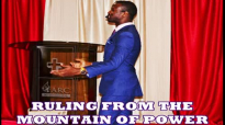 RULING FROM THE MOUNTAIN OF POWER by Apostle Paul A Williams.mp4