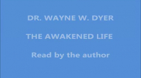 Dr Wayne Dyer - The Awakened Life (complete version).mp4